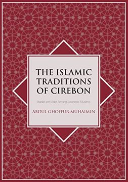 portada The Islamic Traditions of Cirebon: Ibadat and Adat Among Javanese Muslims (en Inglés)