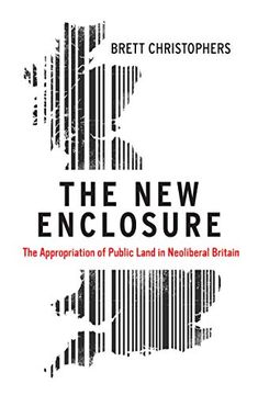 portada The New Enclosure: The Appropriation of Public Land in Neoliberal Britain (en Inglés)