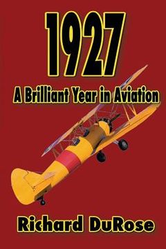 portada 1927: A Brilliant Year in Aviation (en Inglés)