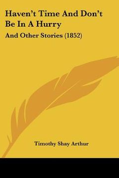 portada haven't time and don't be in a hurry: and other stories (1852) (en Inglés)