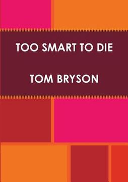 portada Too Smart to Die (en Inglés)