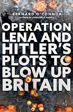 portada Operation Lena and Hitler's Plots to Blow Up Britain (in English)