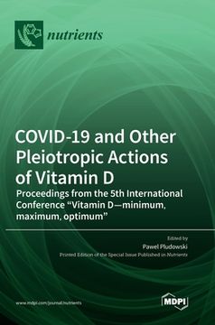 portada COVID-19 and Other Pleiotropic Actions of Vitamin D: Proceedings from the 5th International Conference "Vitamin D-minimum, maximum, optimum" (en Inglés)