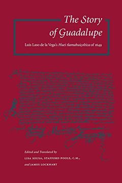 portada The Story of Guadalupe: Luis Laso de la Vega’S Huei Tlamahuiçoltica of 1649 (Ucla Latin American Studies) 