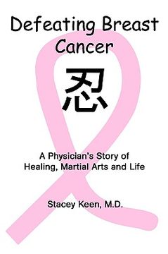 portada defeating breast cancer: a physician's story of healing, martial arts and life (in English)