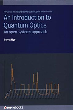 portada An Introduction to Quantum Optics: An Open Systems Approach (Iop Series in Emerging Technologies in Optics and Photonics) (in English)
