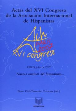 portada Actas del xvi Congreso de la Asociación Internacional de Hispanista. Nuevos Caminos del HispanismoParís, del 9 al 13 de Julio de 2007