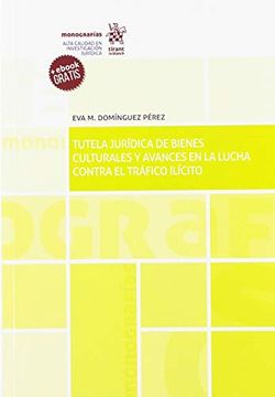 portada Tutela Jurídica de Bienes Culturales y Avances en la Lucha Contra el Tráfico Ilícito (Monografías) (in Spanish)