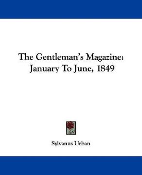 portada the gentleman's magazine: january to june, 1849 (en Inglés)