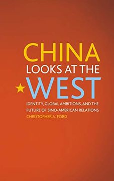 portada China Looks at the West: Identity, Global Ambitions, and the Future of Sino-American Relations (Asia in the new Millennium) 
