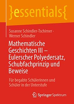 portada Mathematische Geschichten iii – Eulerscher Polyedersatz, Schubfachprinzip und Beweise: Für Begabte Schülerinnen und Schüler in der Unterstufe (en Alemán)