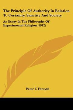 portada the principle of authority in relation to certainty, sanctity and society: an essay in the philosophy of experimental religion (1912)