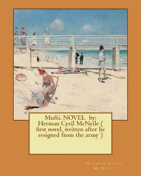 portada Mufti. NOVEL by: Herman Cyril McNeile ( first novel, written after he resigned from the army ) (en Inglés)