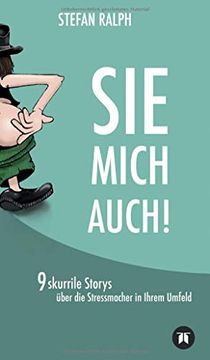 portada Sie Mich Auch! Neun Skurrile Storys Über die Stressmacher in Ihrem Umfeld (en Alemán)