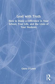 portada Lead With Truth: How to Make a Difference in Your School, Your Life, and the Lives of Your Students 