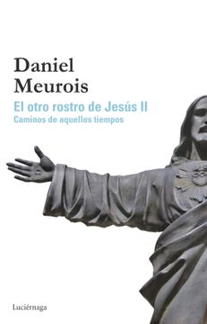 portada El Otro Rostro de Jesús ii: Caminos de Aquellos Tiempos (Biblioteca Meurois-Givaudan)
