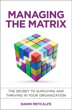 portada Managing The Matrix: The Secret To Surviving And Thriving In Your Organization (en Inglés)