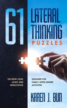 portada 61 Lateral Thinking Puzzles: The Entry Level Logic And Riddle Book Designed For Family After-Dinner Activities (en Inglés)