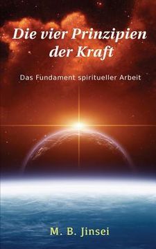 portada Die vier Prinzipien der Kraft: Das Fundament spiritueller Arbeit (en Alemán)
