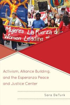 portada Activism, Alliance Building, and the Esperanza Peace and Justice Center (en Inglés)