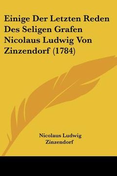 portada einige der letzten reden des seligen grafen nicolaus ludwig von zinzendorf (1784) (en Inglés)