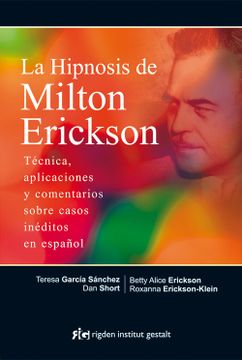 portada La Hipnosis de Milton Erickson: Técnica, Aplicaciones y Comentarios Sobre Casos Inéditos en Español