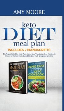 portada Keto Diet Meal Plan Includes 2 Manuscripts: The Vegan-Keto Diet Meal Plan+Super Easy Vegetarian Keto Cookbook Discover the Secrets to Incredible Low-C (en Inglés)