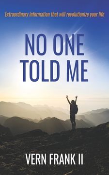 portada No One Told Me: Extraordinary information that will revolutionize your life