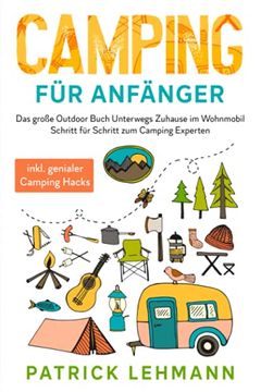 portada Camping Fã¼R Anfã¤Nger: Das Groã e Outdoor Buch - Unterwegs Zuhause im Wohnmobil - Schritt Fã¼R Schritt zum Camping Experten Inkl. Genialer Camping Hacks (en Alemán)