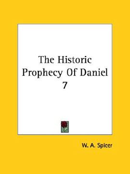 portada the historic prophecy of daniel 7 (en Inglés)