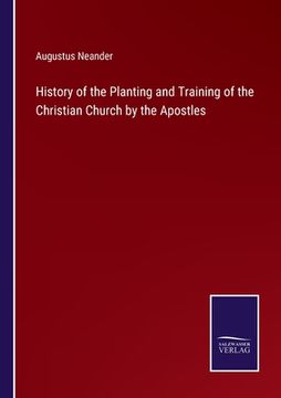 portada History of the Planting and Training of the Christian Church by the Apostles (en Inglés)