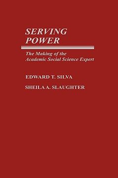 portada Serving Power: The Making of the Academic Social Science Expert (en Inglés)