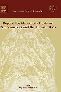 portada beyond the mind-body dualism: psychoanalysis and the human body: proceedings of the 6th delphi international psychoanalytic symposium held in delphi, (en Inglés)