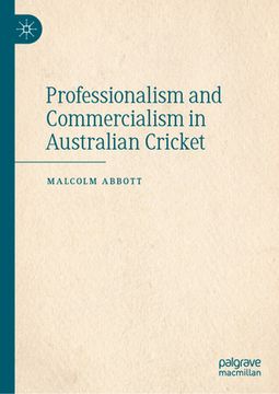 portada Professionalism and Commercialism in Australian Cricket (en Inglés)
