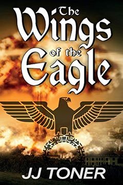 portada The Wings of the Eagle: (a ww2 spy Thriller): Volume 2 (The Black Orchestra) (en Inglés)