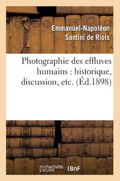 portada Photographie Des Effluves Humains: Historique, Discussion, Etc. (Éd.1898) (en Francés)