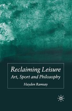 portada Reclaiming Leisure: Art, Sport and Philosophy (en Inglés)