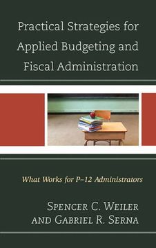 portada Practical Strategies for Applied Budgeting and Fiscal Administration: What Works for P-12 Administrators 