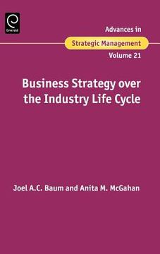 portada business strategy over the industry life cycle (in English)