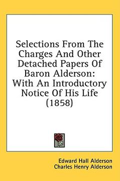 portada selections from the charges and other detached papers of baron alderson: with an introductory notice of his life (1858) (in English)