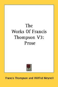 portada the works of francis thompson v3: prose (en Inglés)