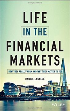 portada Life in the Financial Markets: How They Really Work And Why They Matter To You (in English)