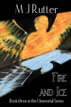 portada I, Immortal The Series, Book Three, Fire and Ice (Volume 3)