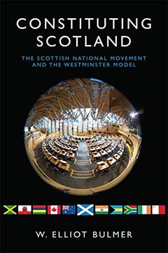 portada Constituting Scotland: The Scottish National Movement and the Westminster Model