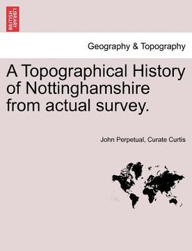 portada a topographical history of nottinghamshire from actual survey. (en Inglés)