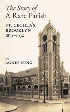 portada The Story of a Rare Parish: St. Cecilia's, Brooklyn, 1871-1930 (en Inglés)