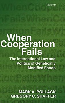 portada When Cooperation Fails: The International law and Politics of Genetically Modified Foods 