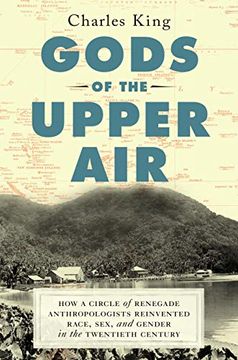 portada Gods of the Upper Air: How a Circle of Renegade Anthropologists Reinvented Race, Sex, and Gender in the Twentieth Century 