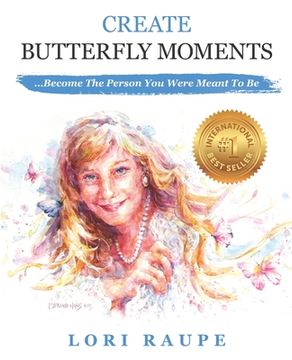 portada Create Butterfly Moments: Become the Person You Were Meant to Be (en Inglés)