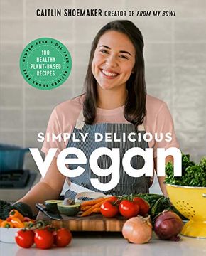 portada Simply Delicious Vegan: 100 Plant-Based Recipes by the Creator of From my Bowl (en Inglés)